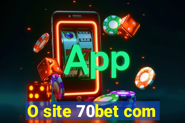 O site 70bet com